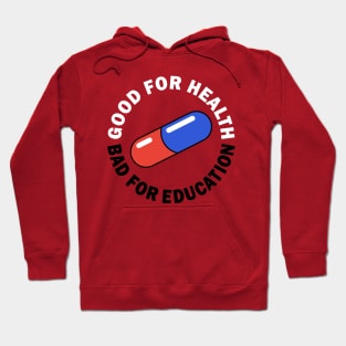 Good For Health, Bad For Education Hoodie